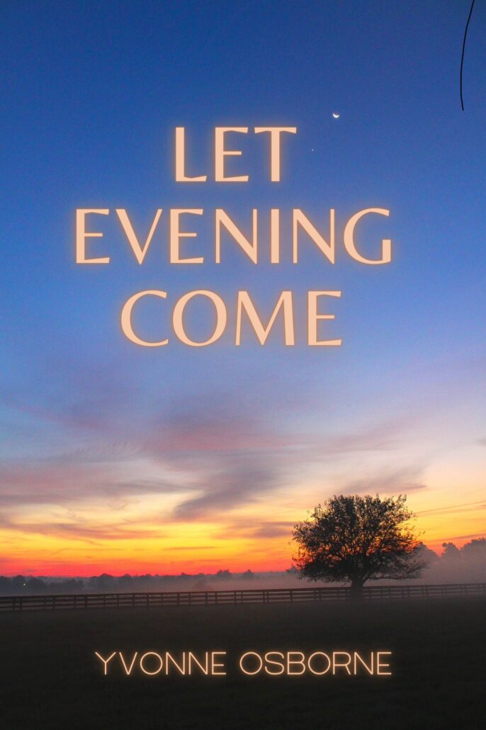 Cover of Let Evening Come by Yvonne Osborne